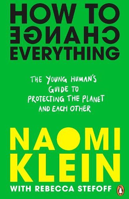 How To Change Everything, Naomi Klein ; Rebecca Stefoff - Paperback - 9780241492932