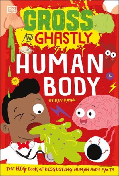 Gross and Ghastly: Human Body, Kev Payne - Paperback - 9780241503515