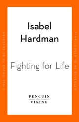 Fighting for Life - Isabel Hardman - 9780241504345