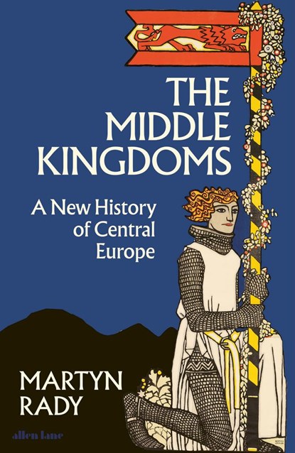 The Middle Kingdoms, Martyn Rady - Gebonden Gebonden - 9780241506158