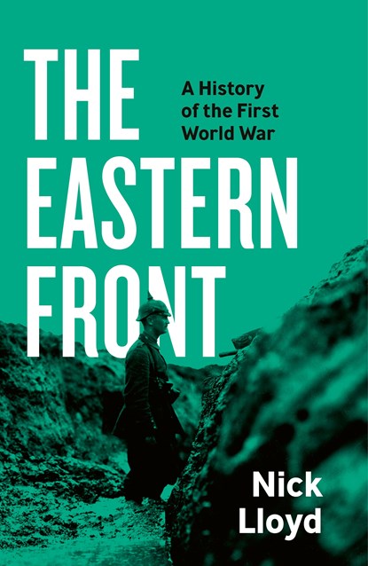 The Eastern Front, Nick Lloyd - Gebonden - 9780241506851