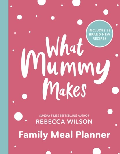 What Mummy Makes Family Meal Planner, Rebecca Wilson - Paperback - 9780241507544