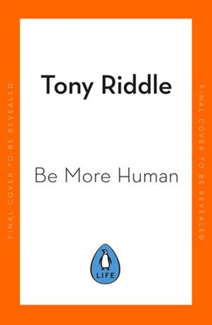 Be More Human, Tony Riddle - Ebook - 9780241509609