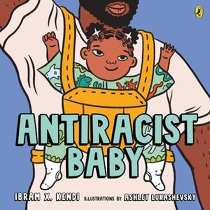 Antiracist Baby, Ibram X. Kendi - Ebook - 9780241512371