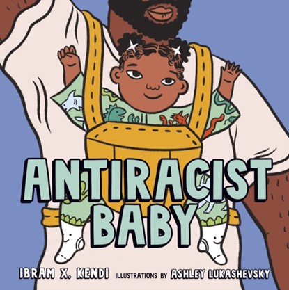 Antiracist Baby, Ibram X. Kendi - Paperback - 9780241512388