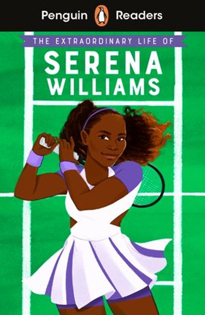 Penguin Readers Level 1: The Extraordinary Life Of Serena Williams (ELT Graded Reader), Shelina Janmohamed - Ebook - 9780241512609