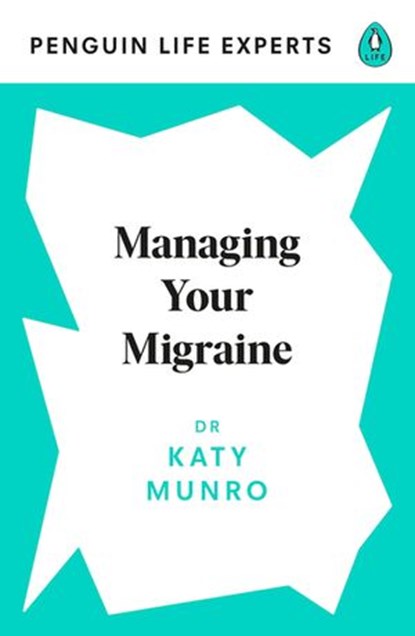 Managing Your Migraine, Dr Katy Munro - Ebook - 9780241514290