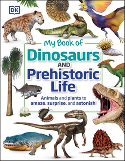 My Book of Dinosaurs and Prehistoric Life, DK ; Dean R. Lomax - Ebook - 9780241514344