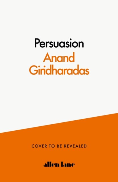 The Persuaders, Anand Giridharadas - Gebonden - 9780241514542