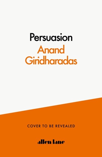 The Persuaders, Anand Giridharadas - Gebonden - 9780241514542