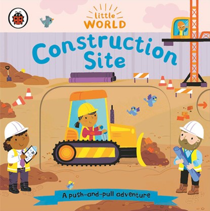 Construction Site: A Push-And-Pull Adventure, Ladybird - Gebonden - 9780241514849