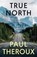 True North, Paul Theroux - Gebonden - 9780241515990