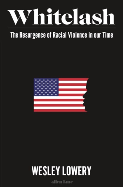 American Whitelash, Wesley Lowery - Gebonden - 9780241517123