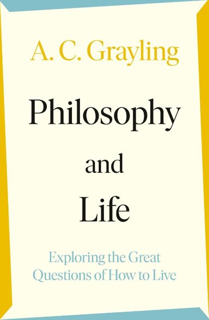 Philosophy and Life, A. C. Grayling - Paperback - 9780241523803