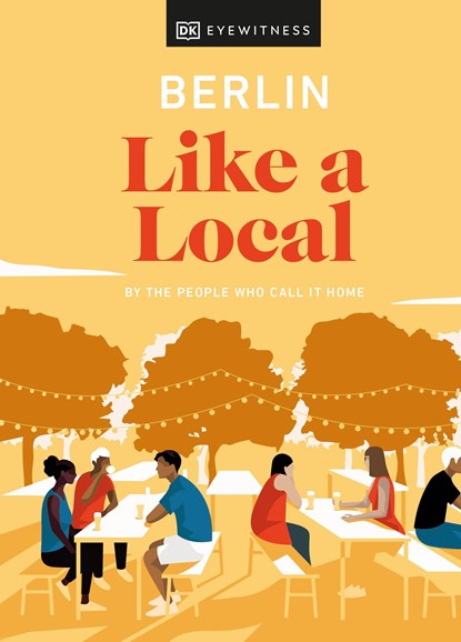 Berlin Like a Local, DK Eyewitness ; Marlen Jacobshagen ; Alexander Rennie ; Barbara Woolsey - Gebonden Gebonden - 9780241523865