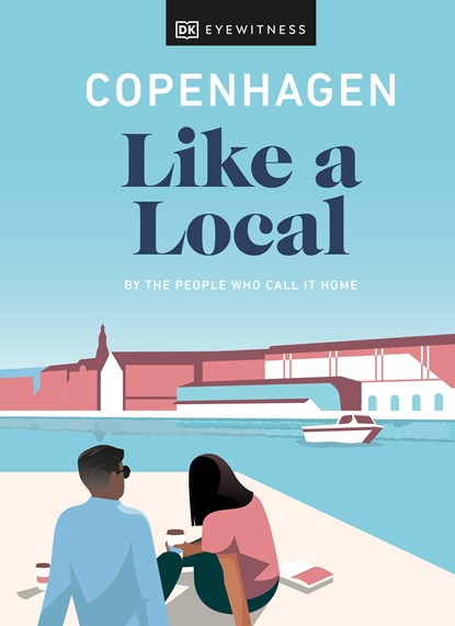 Copenhagen Like a Local, DK Eyewitness ; Monica Steffensen ; Allan Mutuku Kortbaek - Gebonden Gebonden - 9780241523872