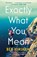 Exactly What You Mean, Ben Hinshaw - Paperback - 9780241524732