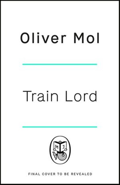 Train Lord, Oliver Mol - Ebook - 9780241525098