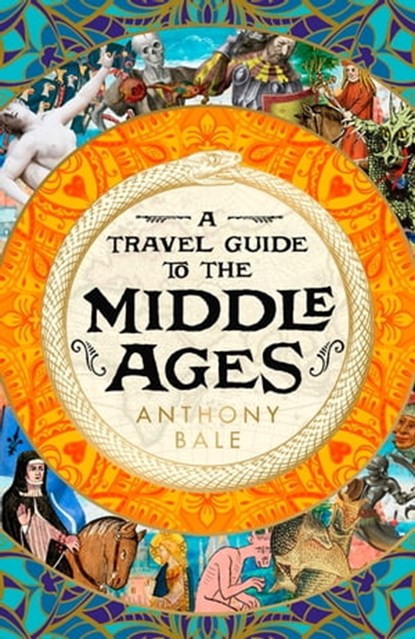 A Travel Guide to the Middle Ages, Anthony Bale - Ebook - 9780241530856