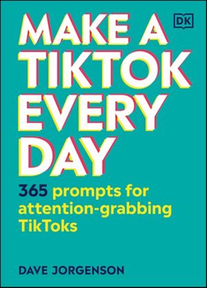 Make a TikTok Every Day, Dave Jorgenson - Ebook - 9780241533116