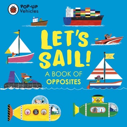 Pop-Up Vehicles: Let’s Sail!, Ladybird - Gebonden - 9780241535448