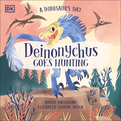A Dinosaur's Day: Deinonychus Goes Hunting, Elizabeth Gilbert Bedia - Paperback - 9780241538562