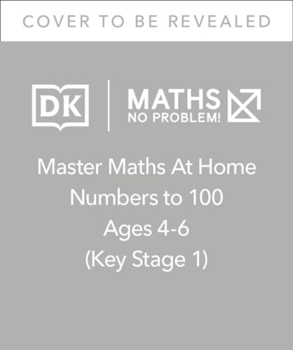 Maths — No Problem! Numbers to 100, Ages 4-6 (Key Stage 1), Maths â€” No Problem! - Paperback - 9780241538944