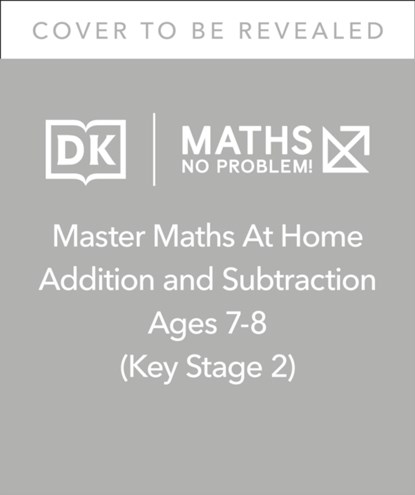 Maths — No Problem! Addition and Subtraction, Ages 7-8 (Key Stage 2), Maths â€” No Problem! - Paperback - 9780241539224