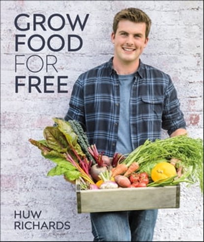 Grow Food for Free, Huw Richards - Ebook - 9780241540305