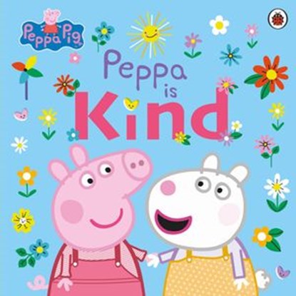 Peppa Pig: Peppa Is Kind, Peppa Pig - Ebook - 9780241543269