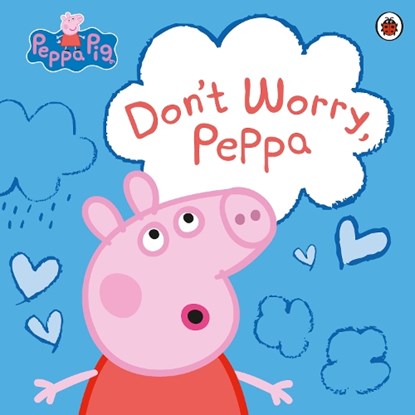 Peppa Pig: Don't Worry, Peppa, Peppa Pig - Paperback - 9780241543320