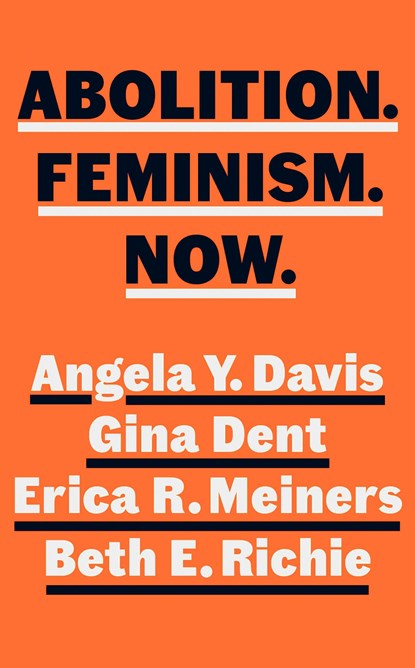 Abolition. Feminism. Now., Angela Y. Davis ; Gina Dent ; Erica Meiners ; Beth Richie - Gebonden - 9780241543740