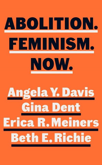 Abolition. Feminism. Now., DAVIS,  Angela Y. ; Dent, Gina ; Meiners, Erica ; Richie, Beth - Gebonden - 9780241543740