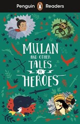 Penguin Readers Level 2: Mulan and Other Tales of Heroes (ELT Graded Reader) - Penguin Books - 9780241543771