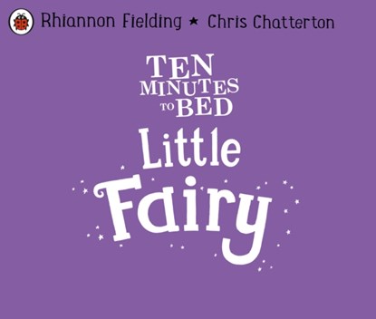 Ten Minutes to Bed: Little Fairy, Rhiannon Fielding - Paperback - 9780241545591