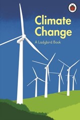 A Ladybird Book: Climate Change - Tony Juniper ; Emily Shuckburgh ; HRH Prince Charles, former Prince of Wales - 9780241545867