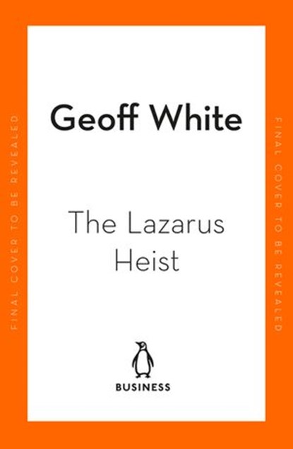 The Lazarus Heist, Geoff White - Ebook - 9780241554289