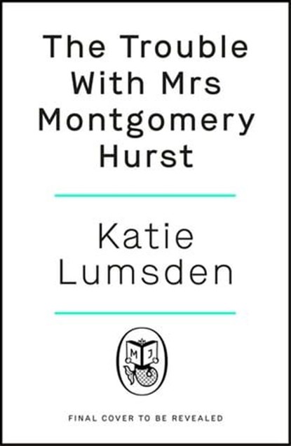 The Trouble With Mrs Montgomery Hurst, Katie Lumsden - Ebook - 9780241556139
