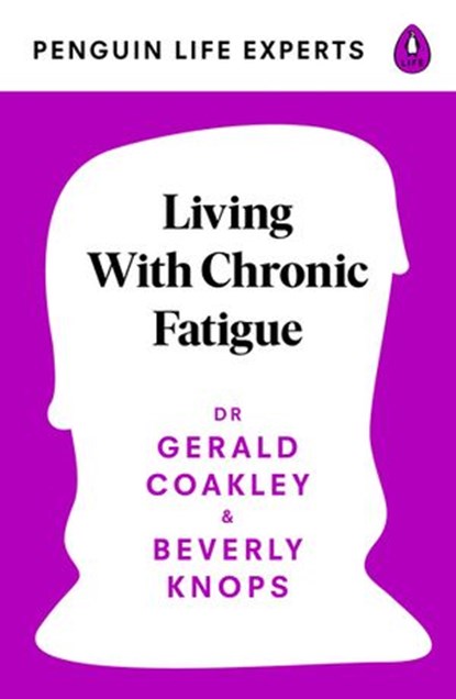 Living with ME and Chronic Fatigue Syndrome, Dr Gerald Coakley ; Beverly Knops - Ebook - 9780241557228