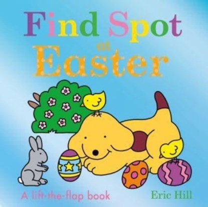 Find Spot at Easter, Eric Hill - Overig - 9780241558263