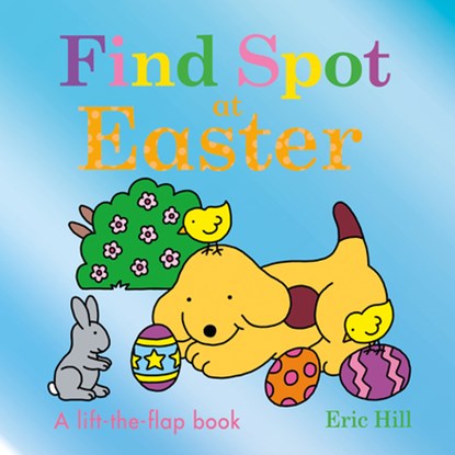 Find Spot at Easter: A Lift-The-Flap Book, Eric Hill - Gebonden - 9780241558270