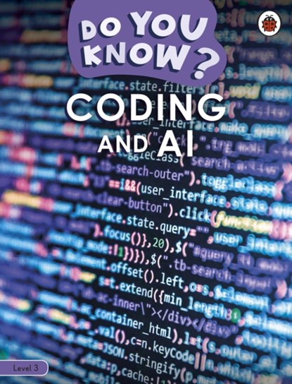 Do You Know? Level 3 – Coding and A.I., Ladybird - Paperback - 9780241559420