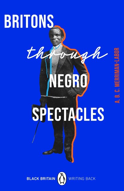 Britons Through Negro Spectacles, ABC Merriman-Labor - Paperback - 9780241559741