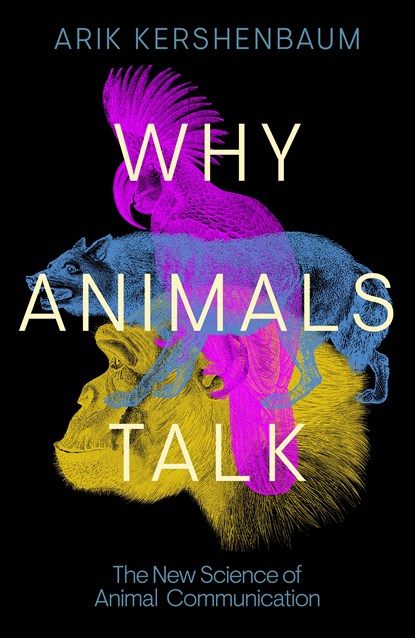 Why Animals Talk, Arik Kershenbaum - Gebonden - 9780241559857