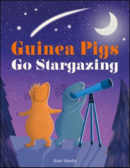Guinea Pigs Go Stargazing, Kate Sheehy - Ebook - 9780241559932