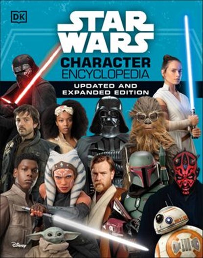 Star Wars Character Encyclopedia Updated And Expanded Edition, Simon Beecroft ; Pablo Hidalgo ; Elizabeth Dowsett ; Amy Richau ; Dan Zehr - Ebook - 9780241560662