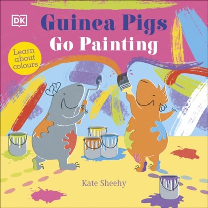 Guinea Pigs Go Painting, Kate Sheehy - Gebonden - 9780241563120