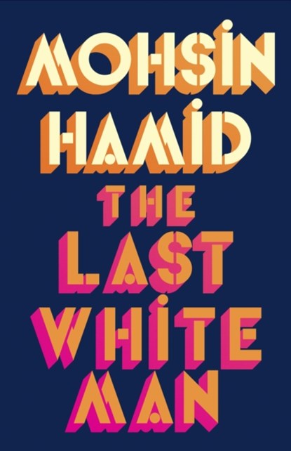 The Last White Man, HAMID,  Mohsin - Gebonden Gebonden - 9780241566572