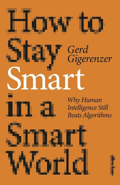 How to Stay Smart in a Smart World, Gerd Gigerenzer - Paperback - 9780241567432