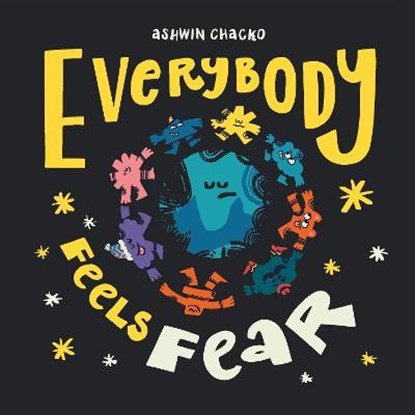 Everybody Feels Fear, Ashwin Chacko - Gebonden - 9780241569016